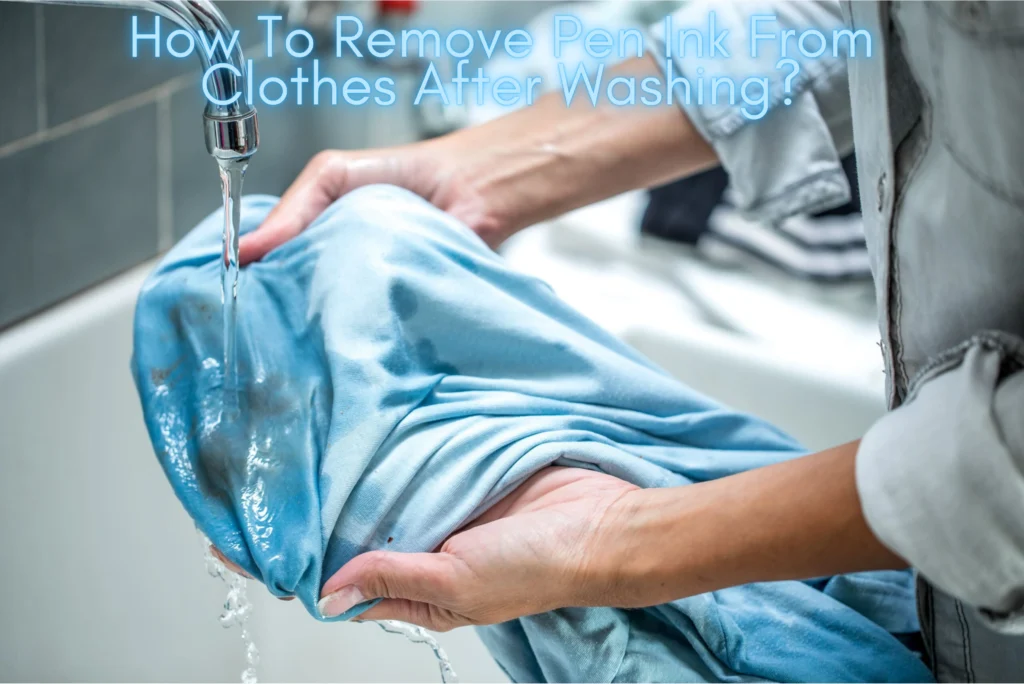 How To Remove Pen Ink From Clothes After Washing