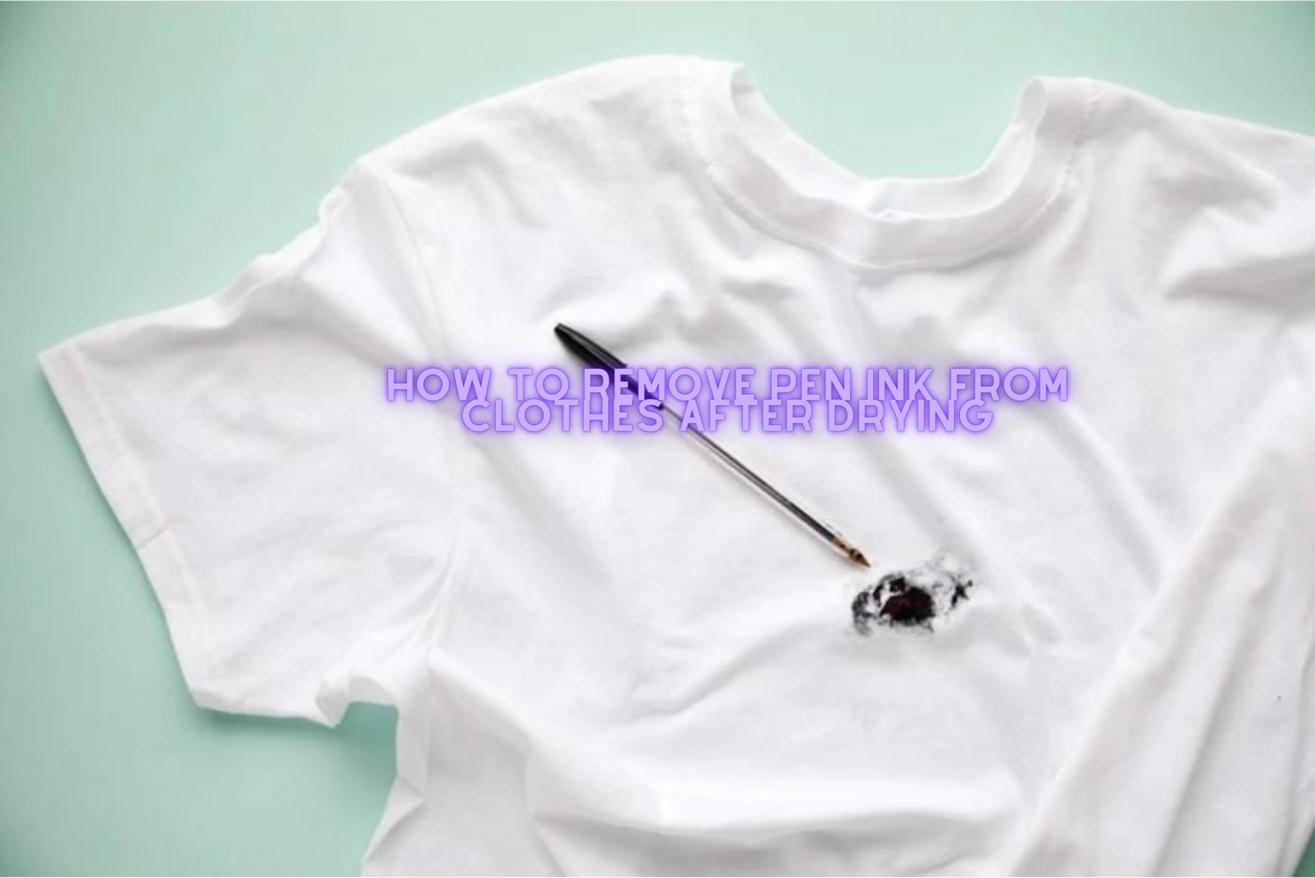 How to Remove Pen Ink from Clothes After Drying Effective Stain Removal Techniques