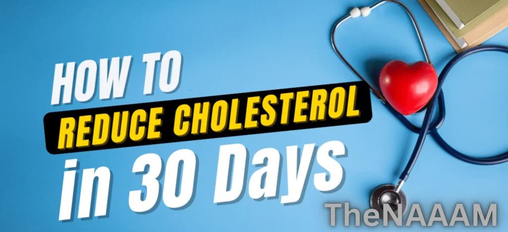 How To Reduce Cholesterol In 30 Days